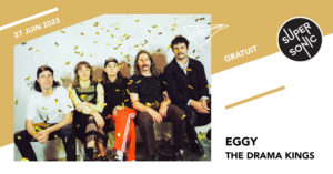 Concerts : Eggy et The Drama Kings au Supersonic (Paris)