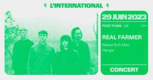 Concerts Real Farmer, Naked Soft Men et Hangar à l'International Paris