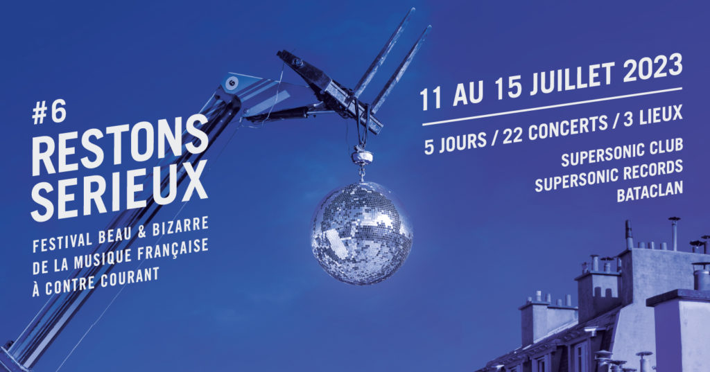 Concerts : Festival Restons Sérieux #6 (Paris)