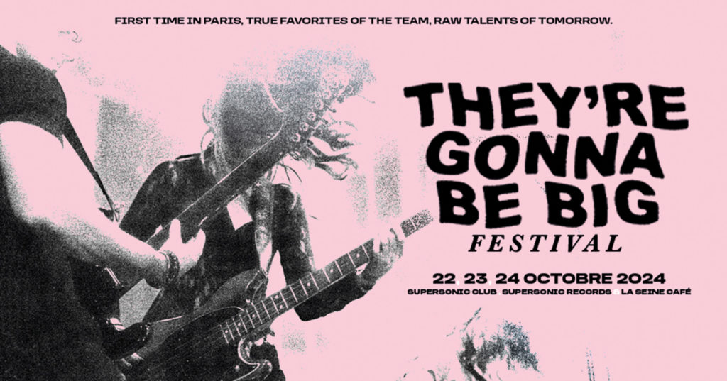 Concerts They're Gonna Be Big Festival Paris
