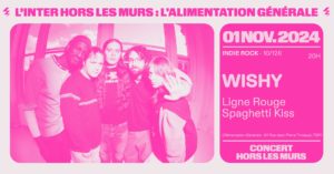 Concerts Wishy, Ligne Rouge et Spaghetti Kiss à l’Alimentation Générale Paris
