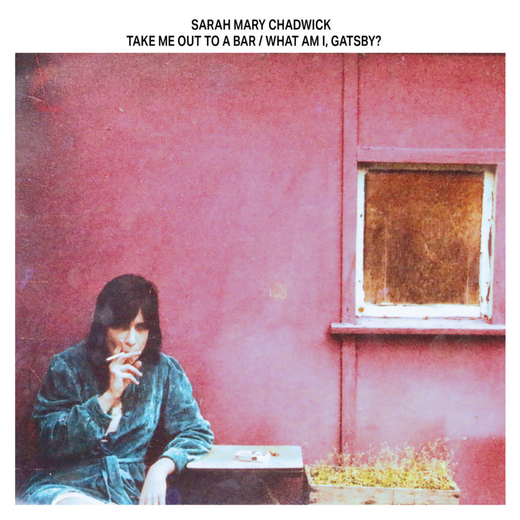 album Sarah Mary Chadwick Take Me Out To a Bar / What Am I, Gatsby?
