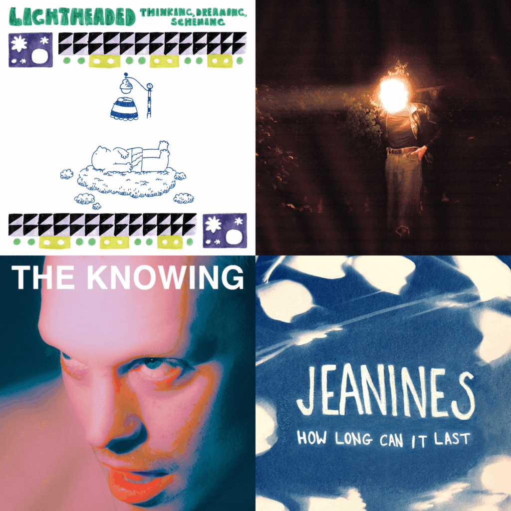 album Lightheaded - Thinking, Dreaming, Scheming! J Mahon - Begin Again, Again Sean Nicholas Savage - The Knowing Jeanines - How Long Can It Last