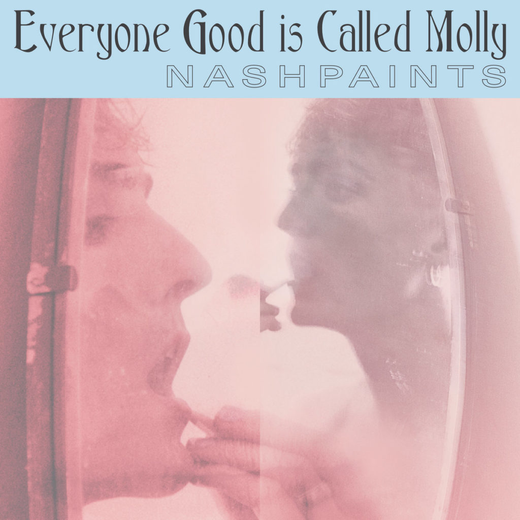 album Nashpaints Everyone Good is Called Molly